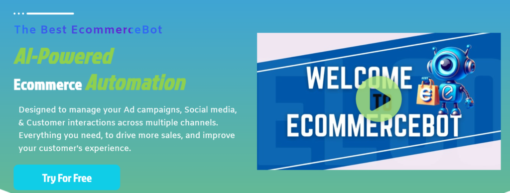 Ecommerce Bot Designed to manage your Ad campaigns, Social media, & Customer interactions across multiple channels.